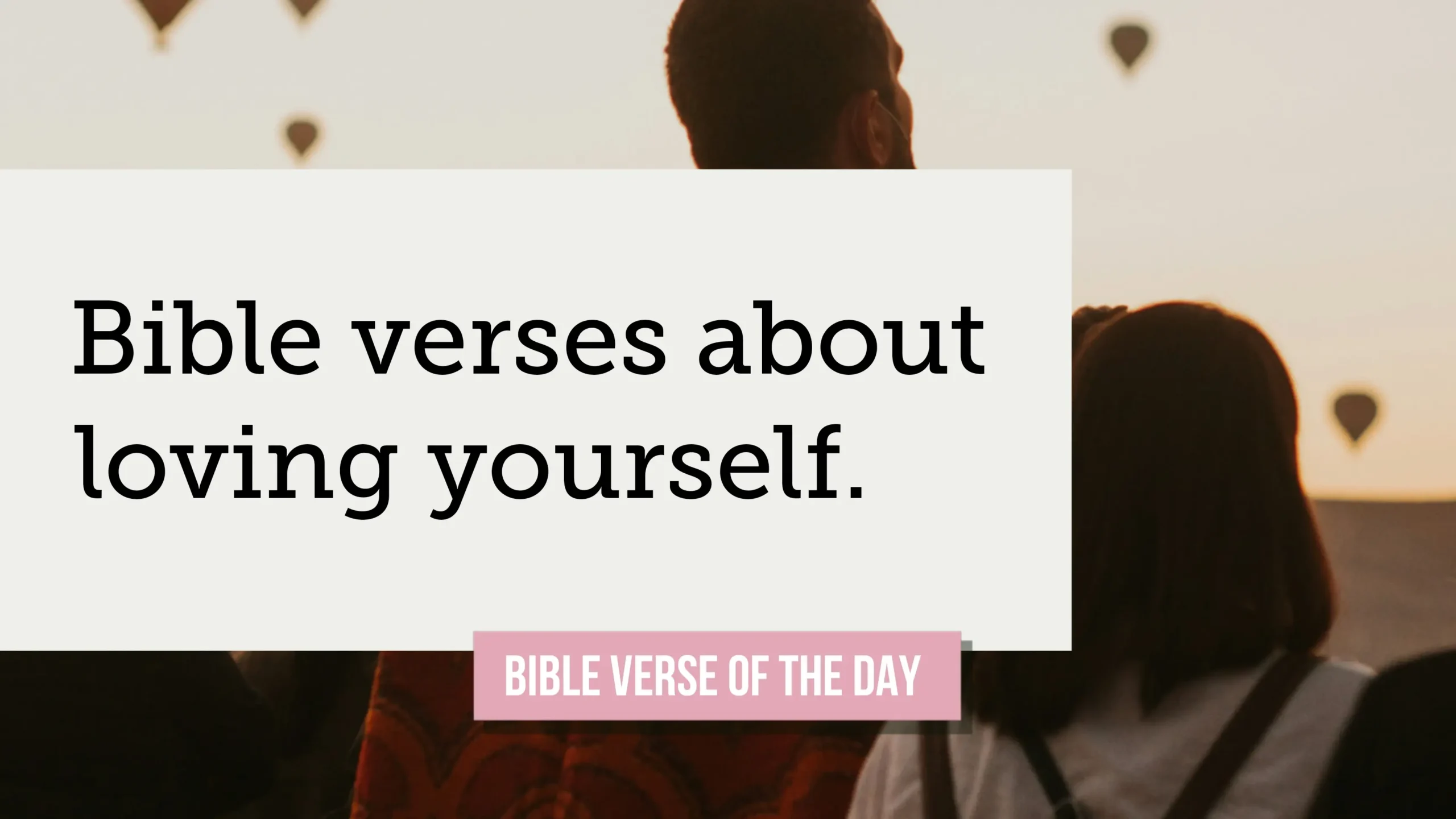 25 Bible Verses About Loving Yourself God’s Way