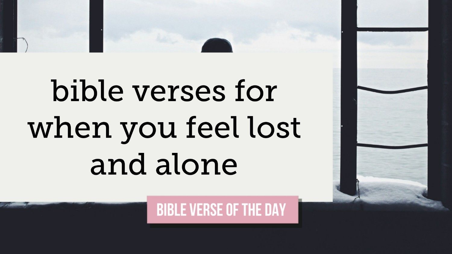 bible verses for when you feel lost and alone