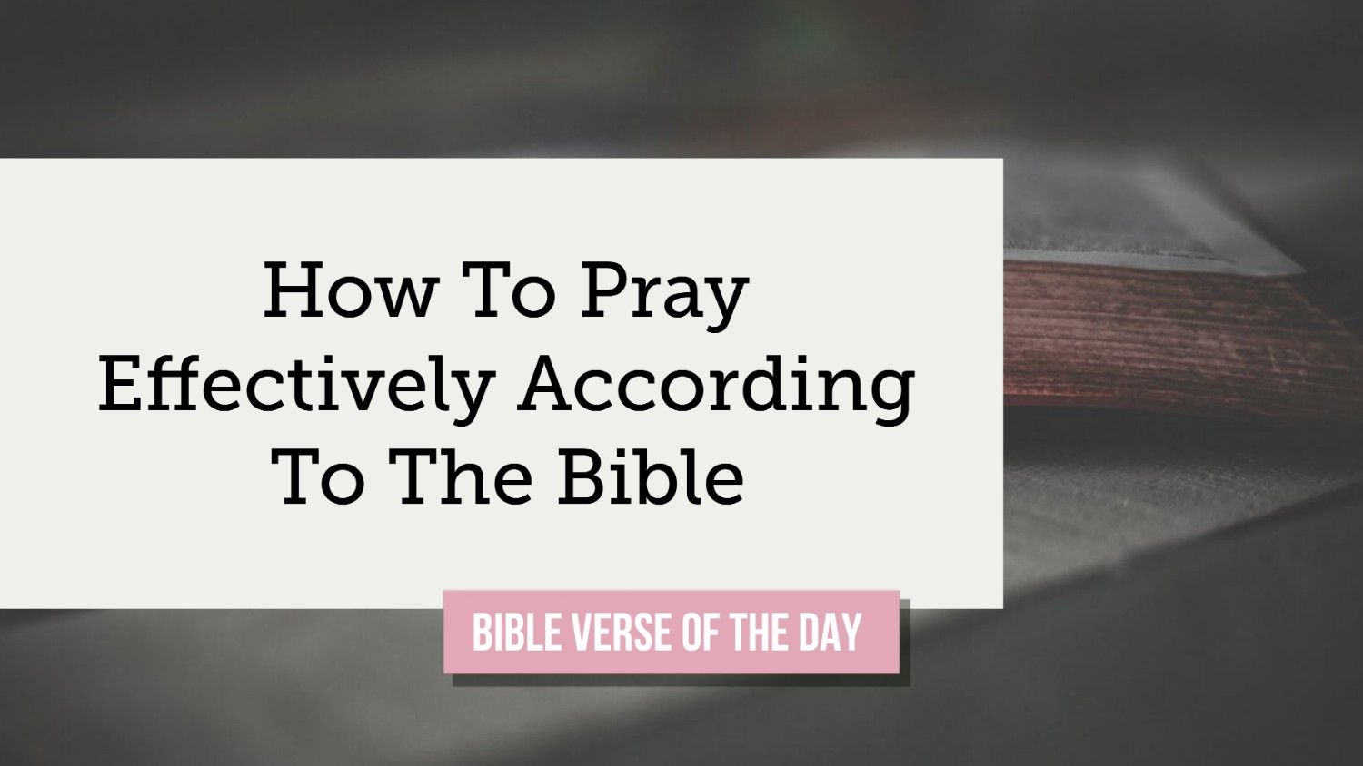 how to pray effectively according to the bible