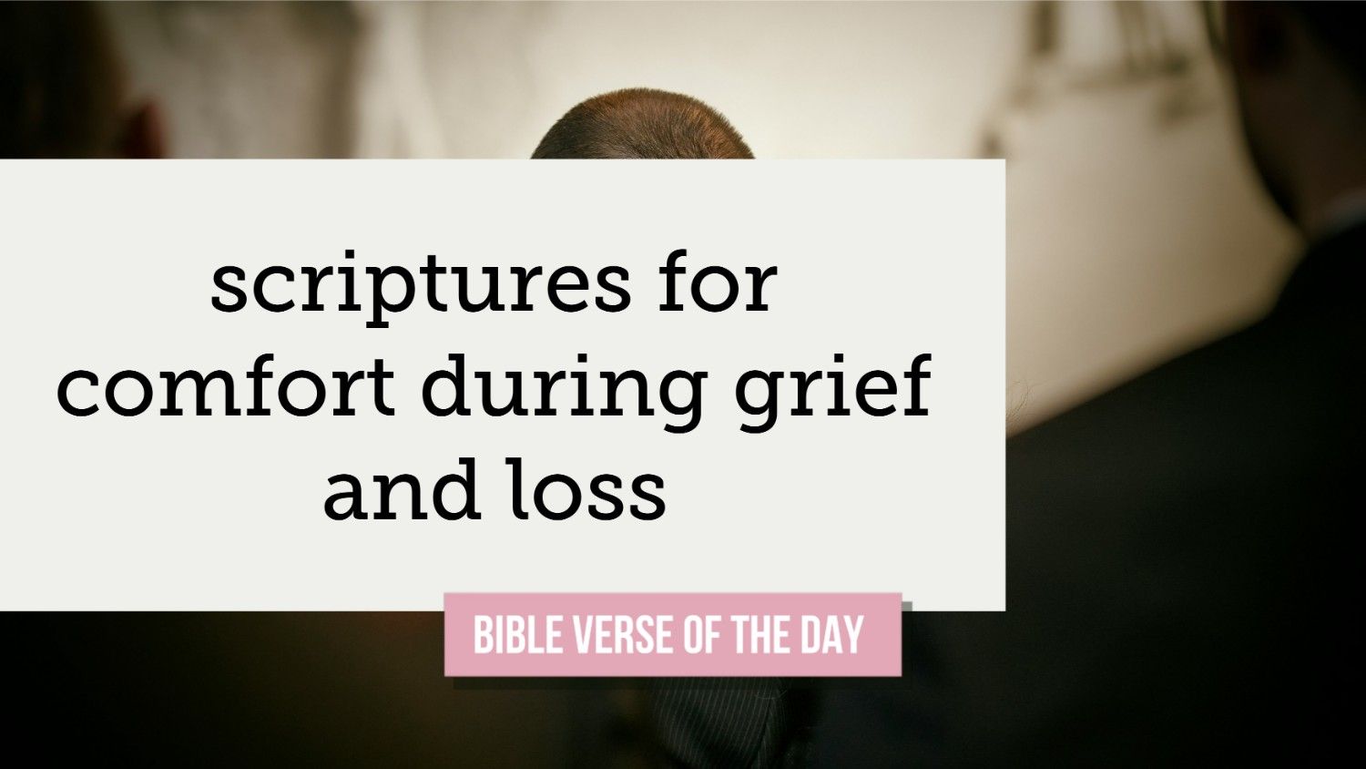 scriptures for comfort during grief and loss